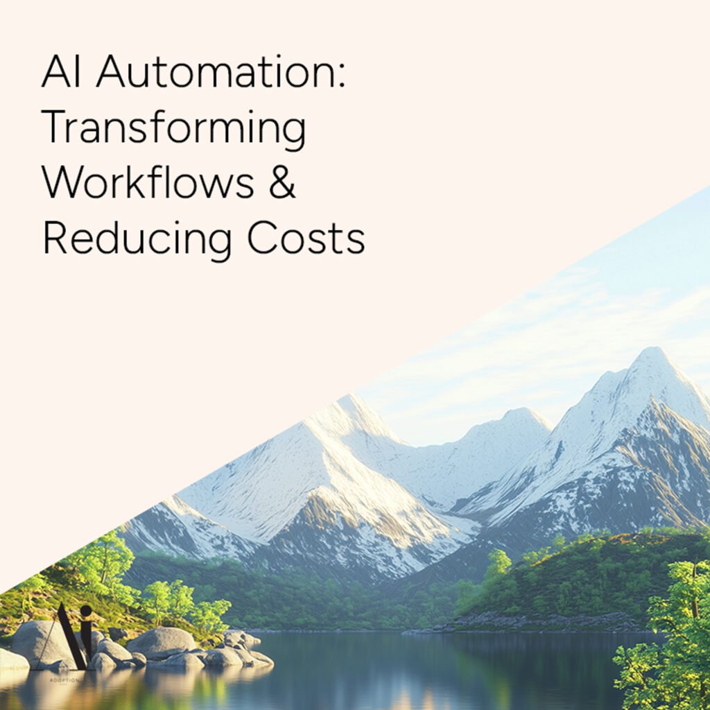 AI-Automation---Transforming-Workflows-and-Reducing-Costs--Ai-Adoption-Agency