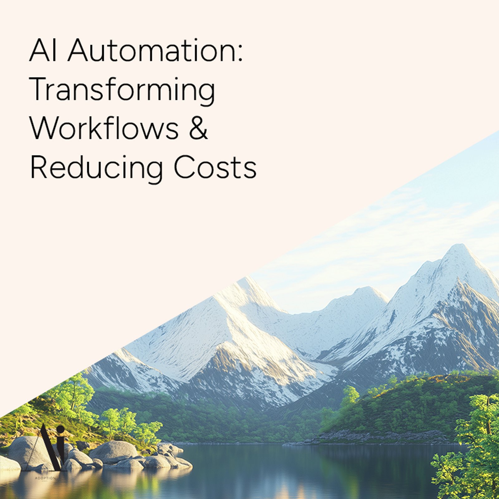 AI-Automation---Transforming-Workflows-and-Reducing-Costs--Ai-Adoption-Agency