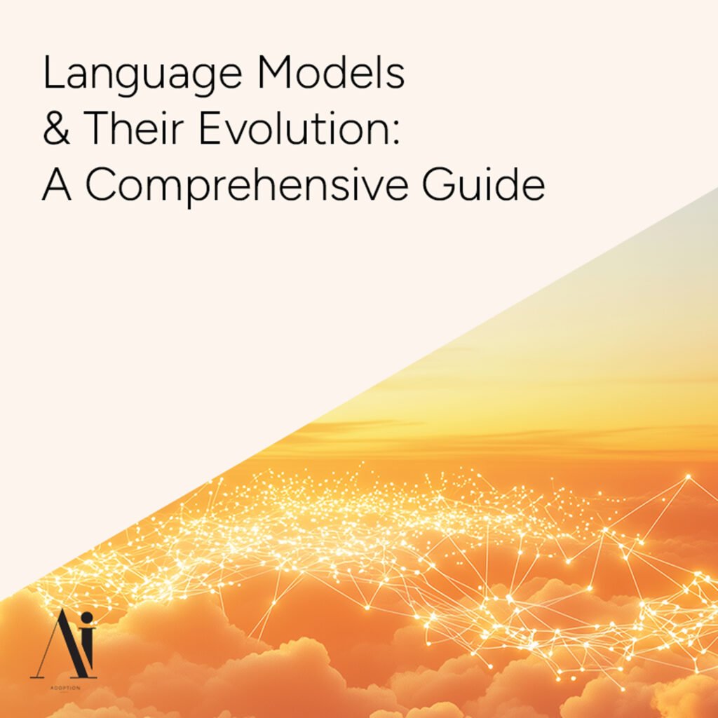 Language-Models-and-Their-Evolution--A-Comprehensive-Guide---Ai-Adoption-Agency