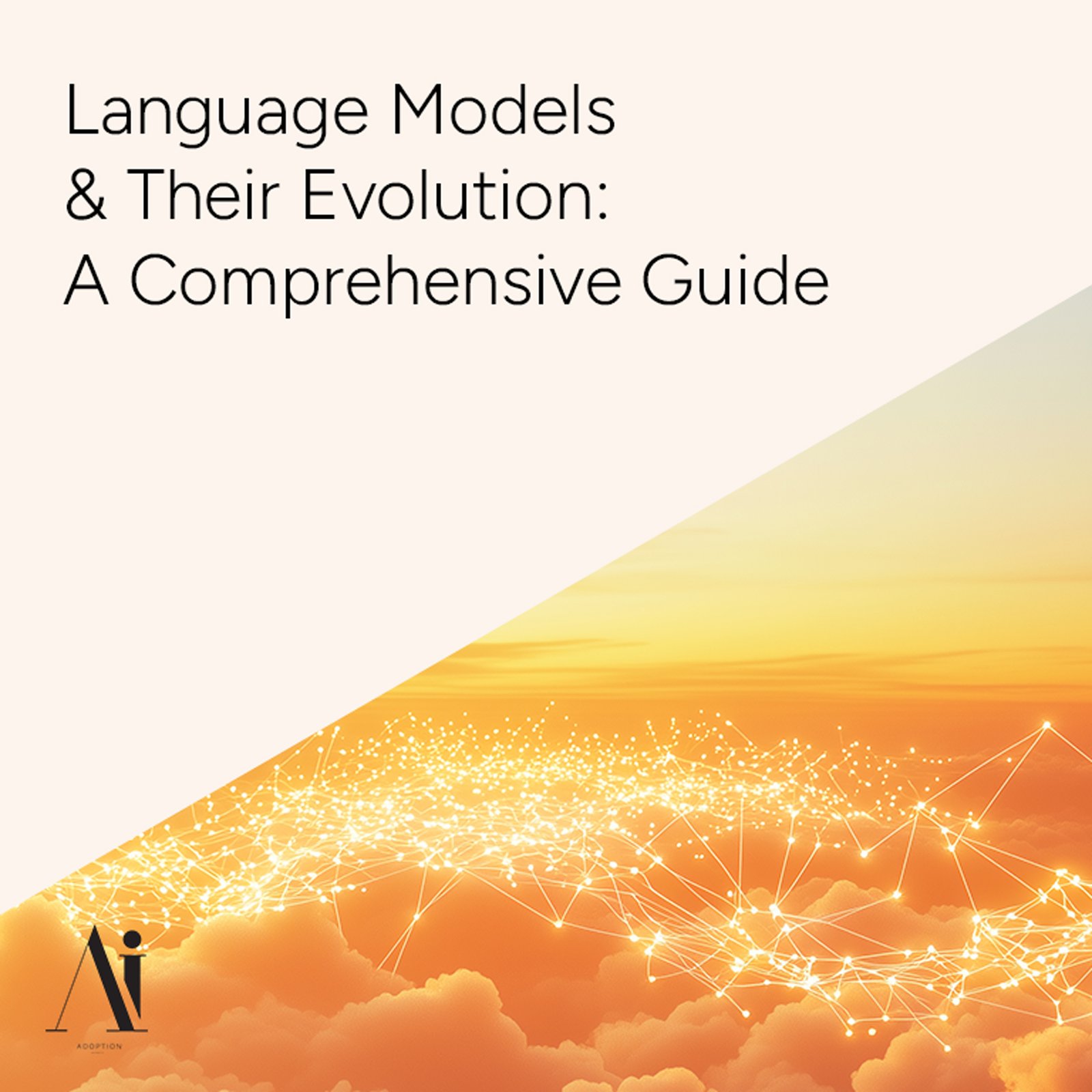 Language-Models-and-Their-Evolution--A-Comprehensive-Guide---Ai-Adoption-Agency