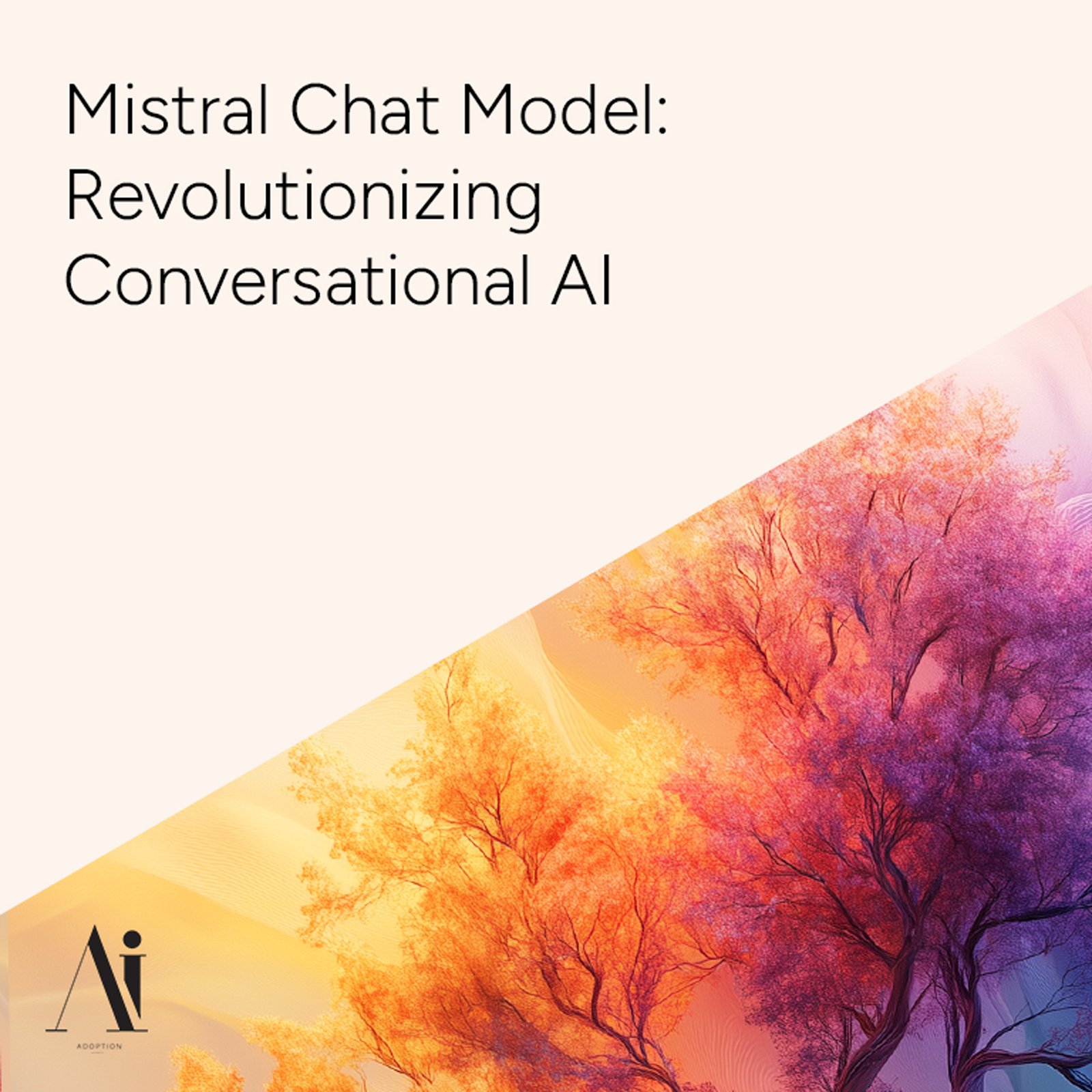 The-Mistral-Chat-Model---Revolutionizing-Conversational-AI---Ai-Adoption-Agency