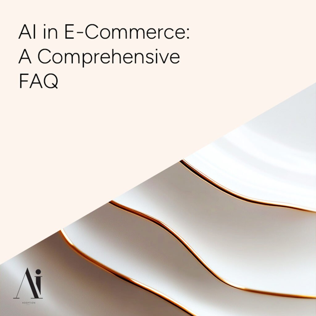 AI-in-E-Commerce---A-Comprehensive-FAQ---Ai-Adoption-Agency-2