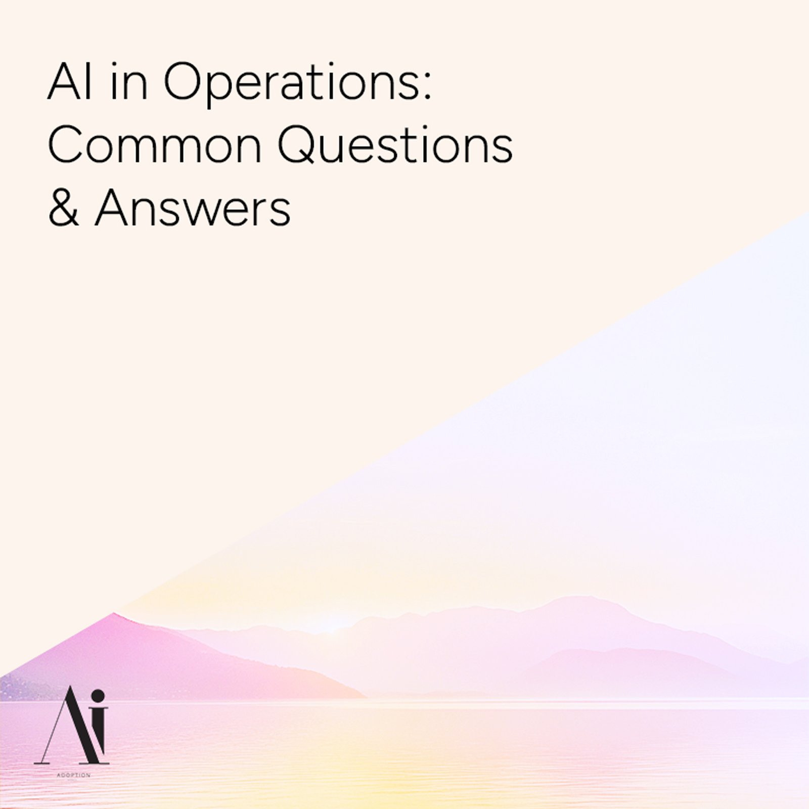 AI-in-Operations---Common-Questions-&-Answers---Ai-Adoption-Agency