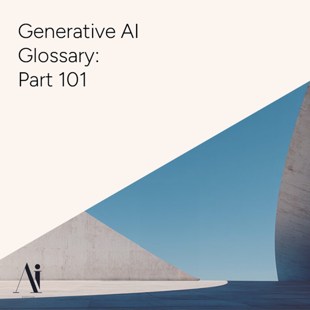 Generative AI Glossary – Part 100