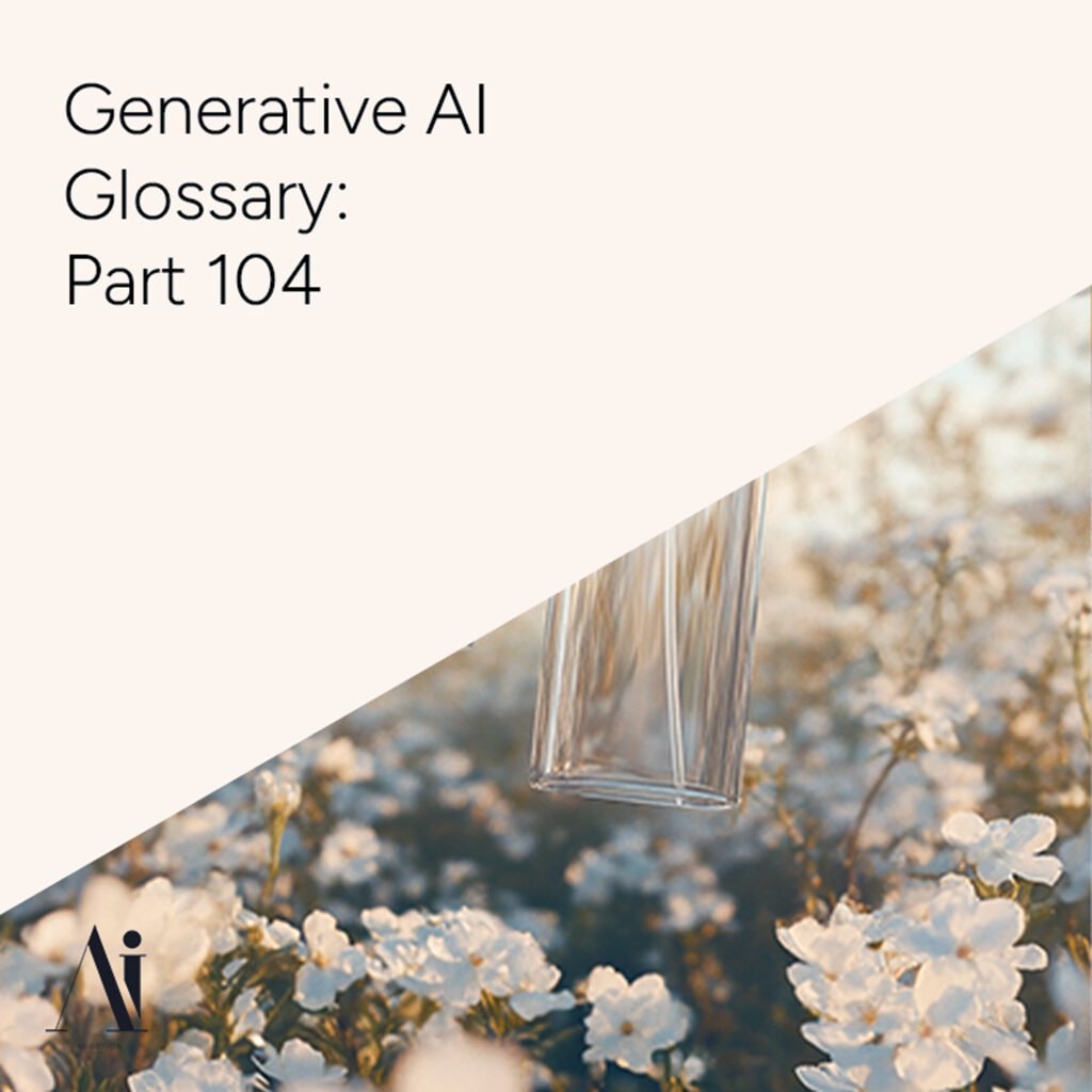 Generative AI Glossary – Part 102