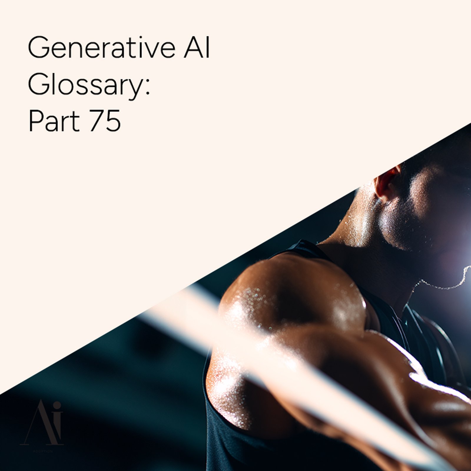 Generative AI Glossary – Part 75