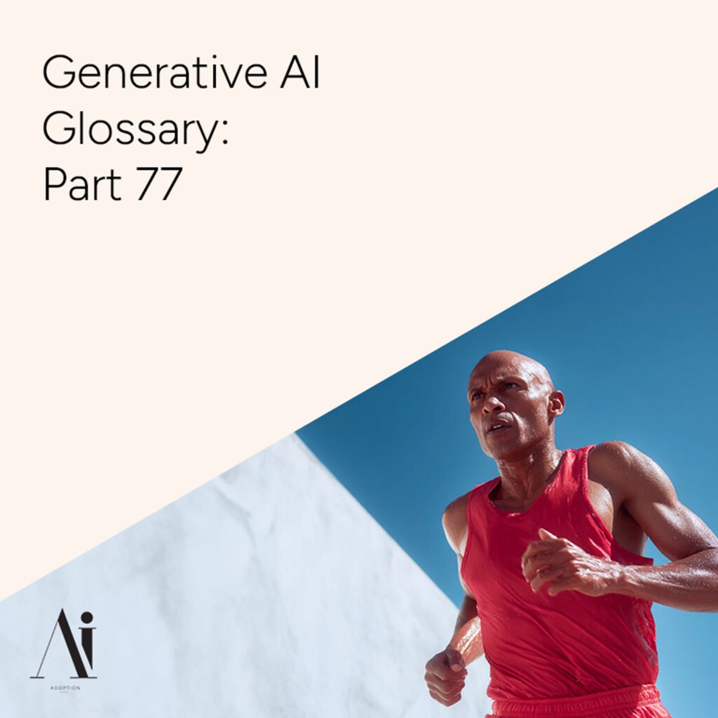 Generative AI Glossary – Part 77