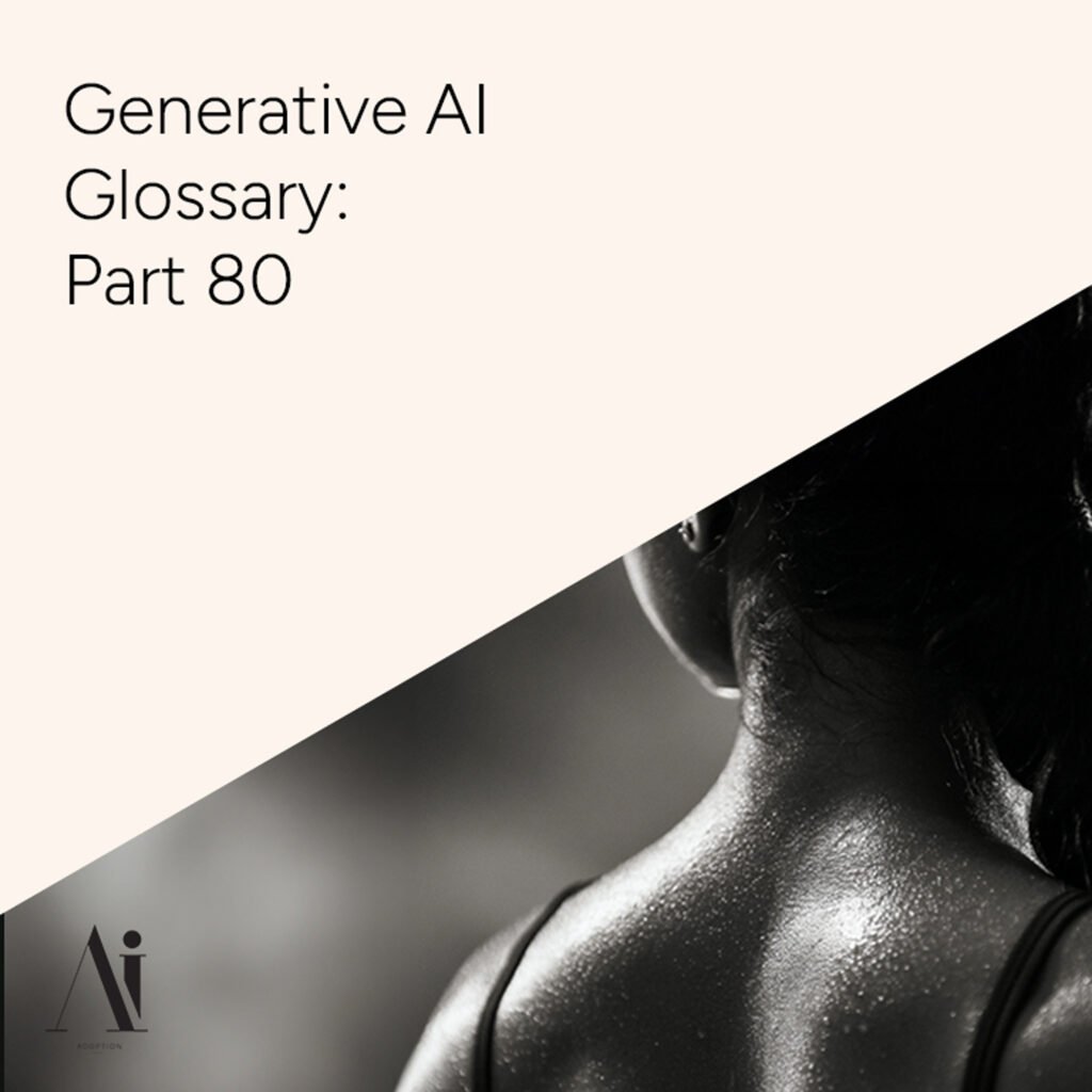 Generative AI Glossary – Part 80