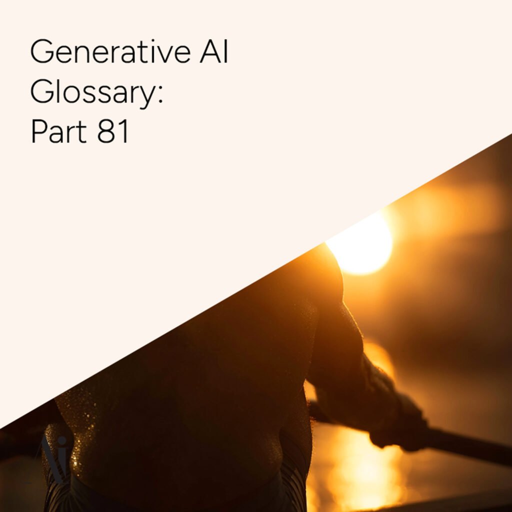 Generative AI Glossary – Part 81