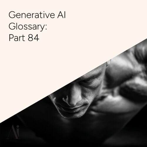 Generative AI Glossary – Part 84