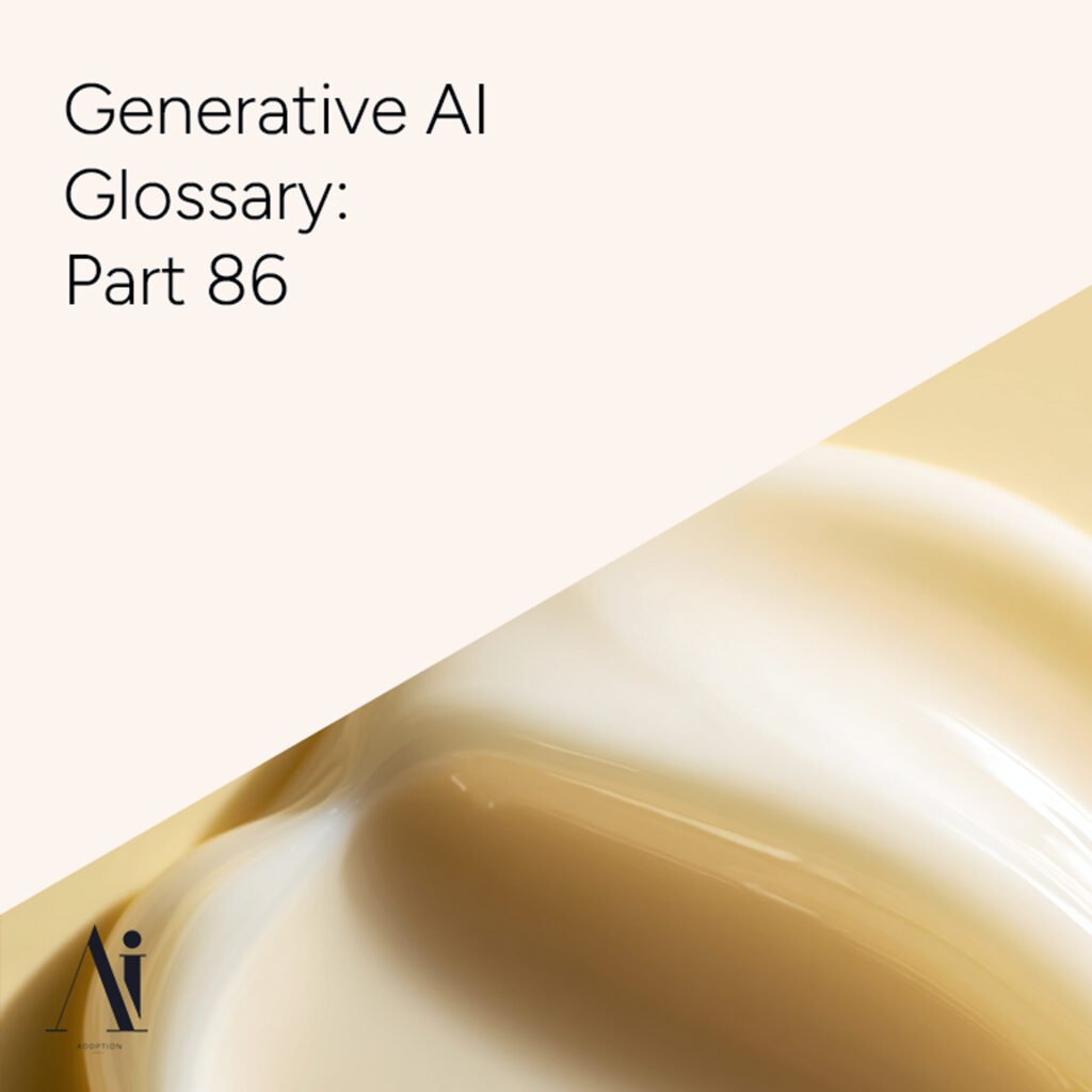 Generative AI Glossary – Part 86