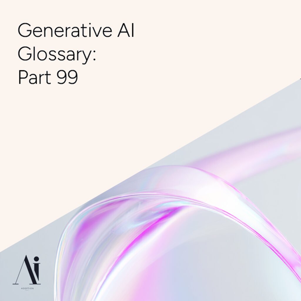 Generative AI Glossary – Part 99