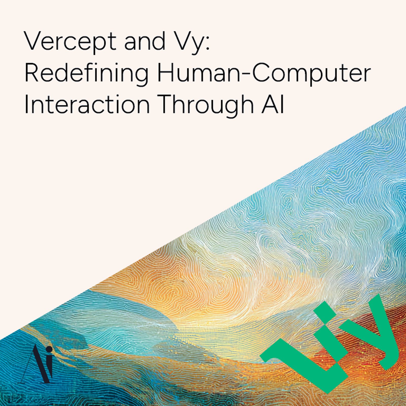 Vercept and Vy - Redefining Human-Computer Interaction Through AI
