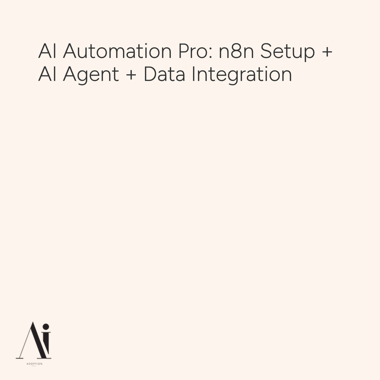 AI Automation Pro: n8n Setup + AI Agent + Data Integration