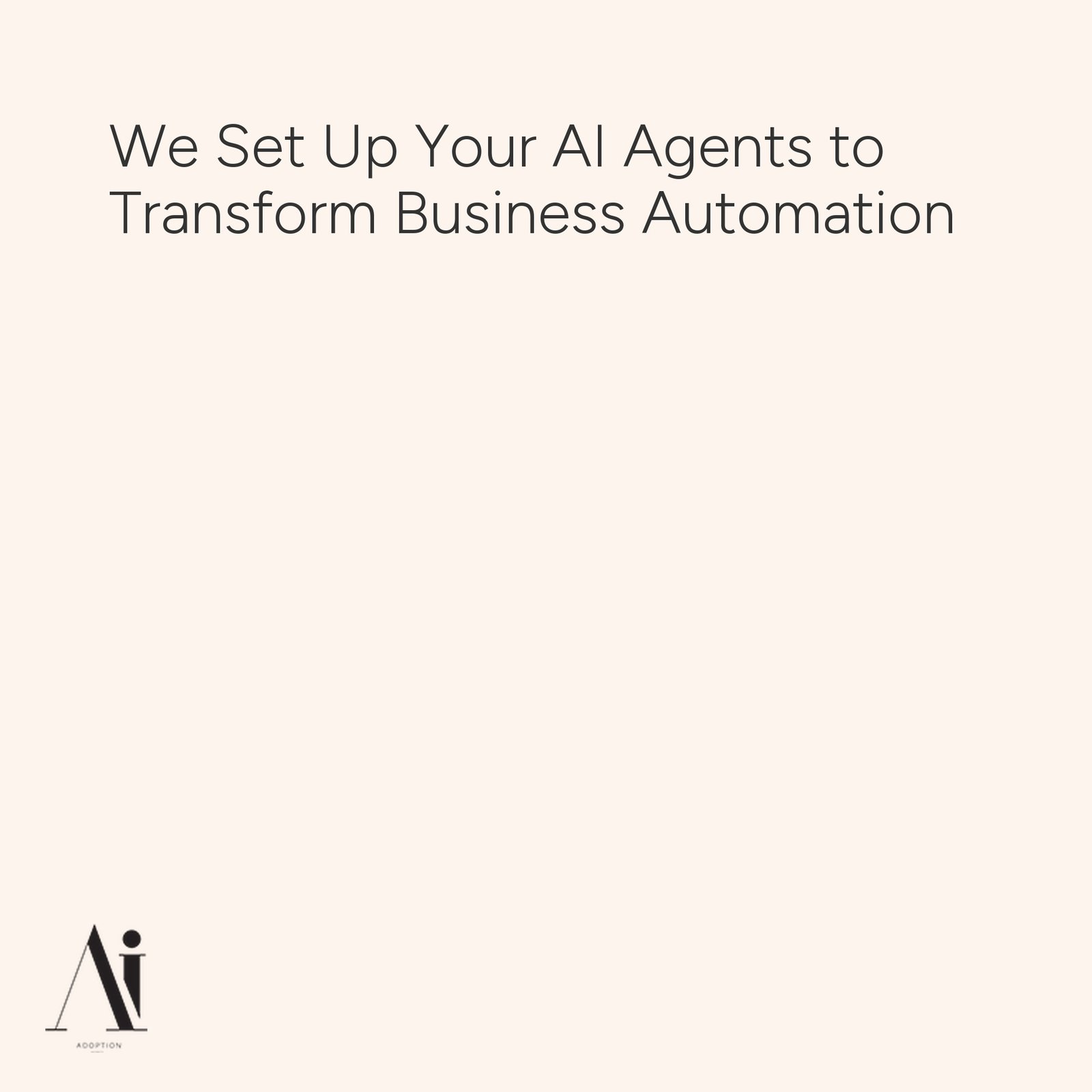 We Set Up Your AI Agents to Transform Business Automation - AI service
