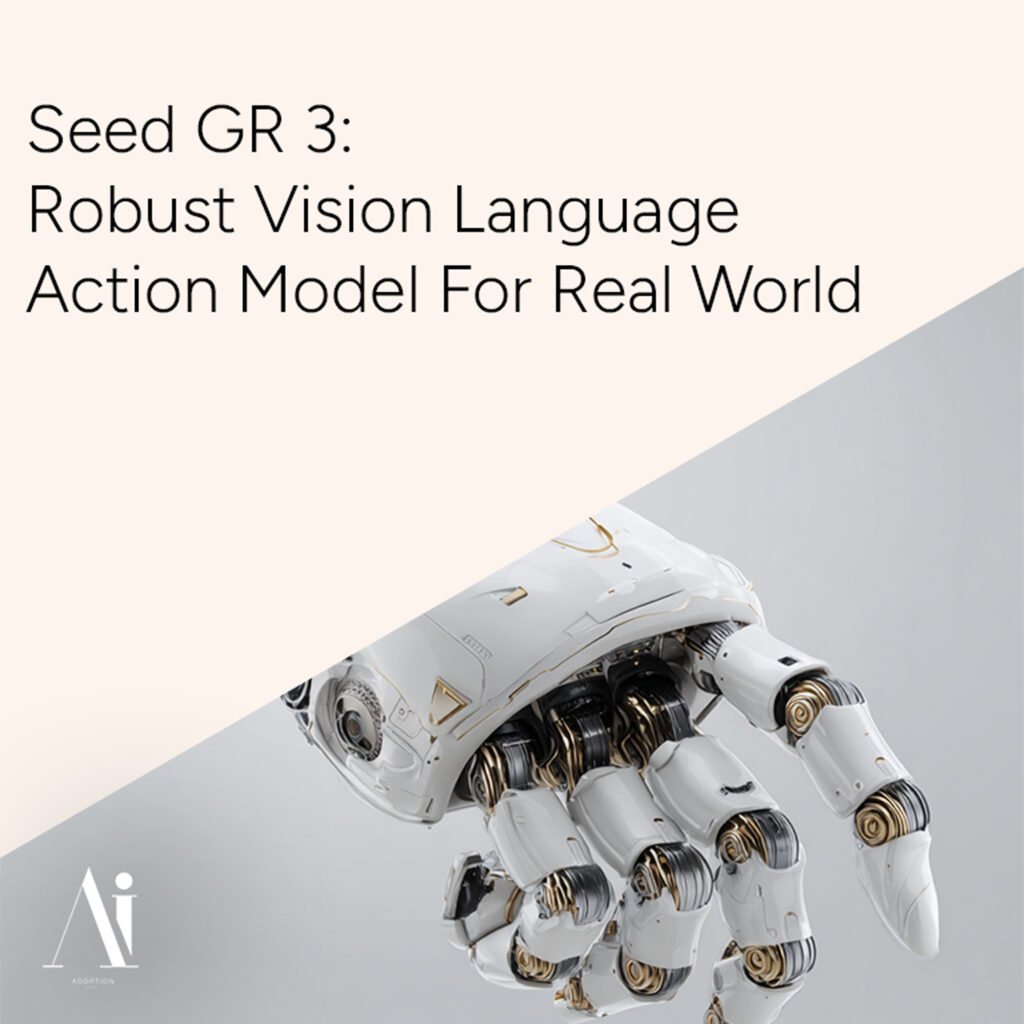 Seed GR 3 - Robust Vision Language Action Model For Real World