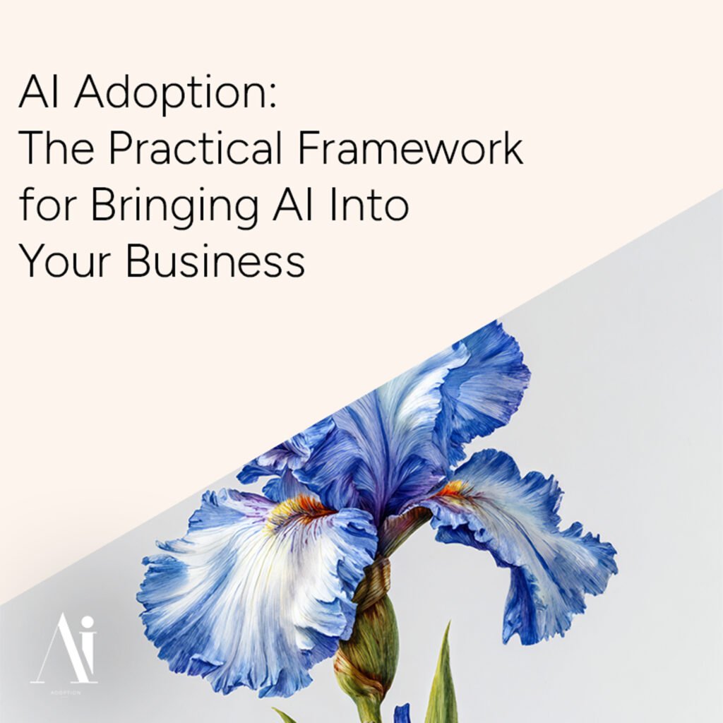 AI Adoption The Practical Framework for Bringing AI Into Your Business