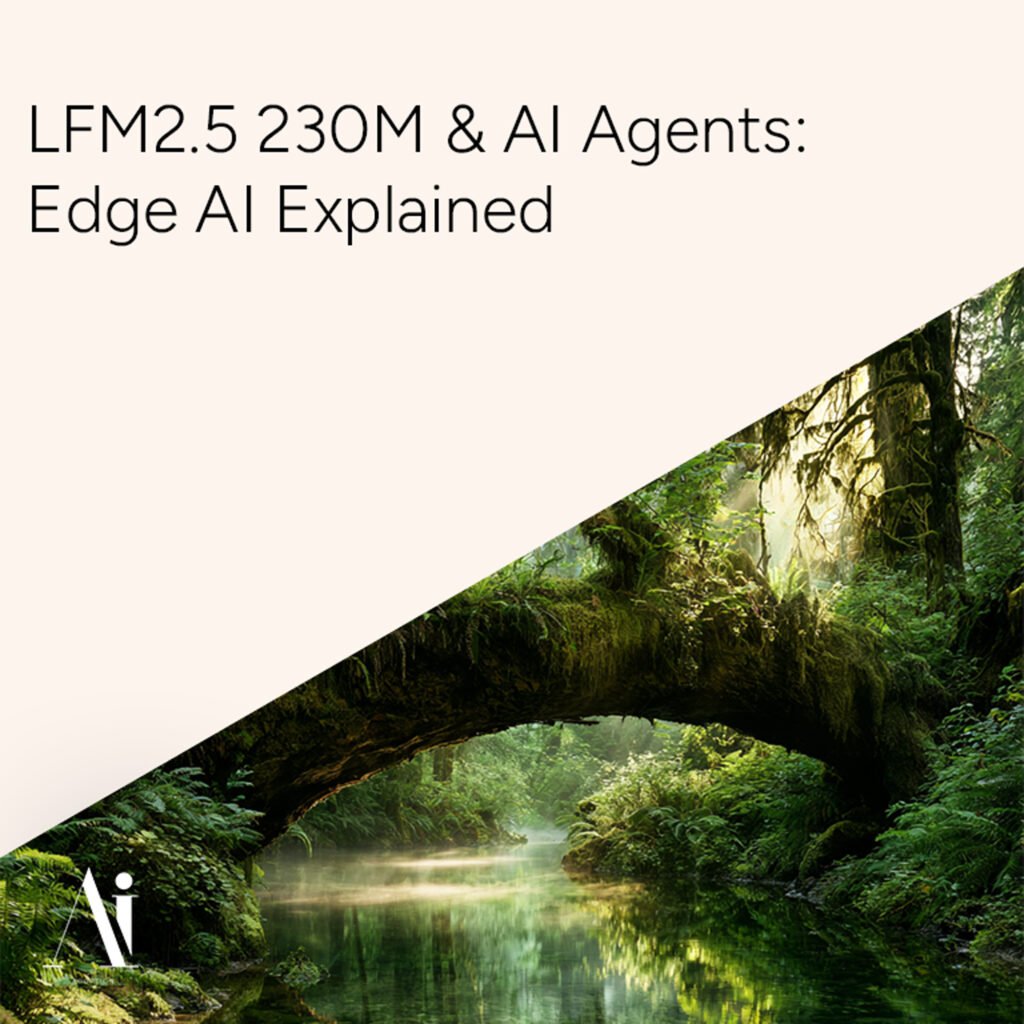 LFM2.5 230M and AI Agents: Edge AI Explained