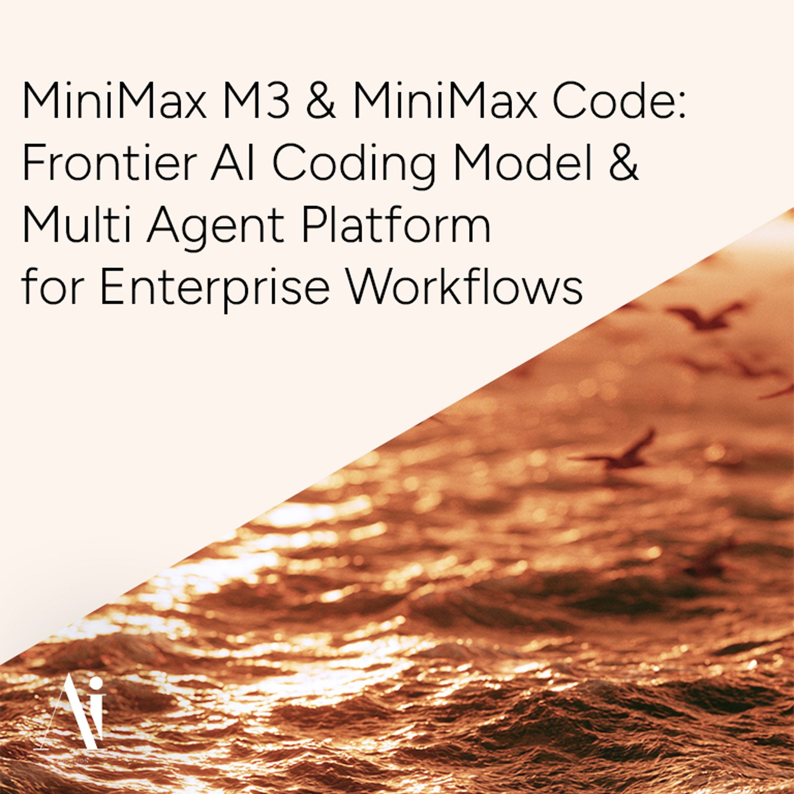MiniMax M3 and MiniMax Code: Frontier AI Coding Model and Multi-Agent Platform for Enterprise Workflows