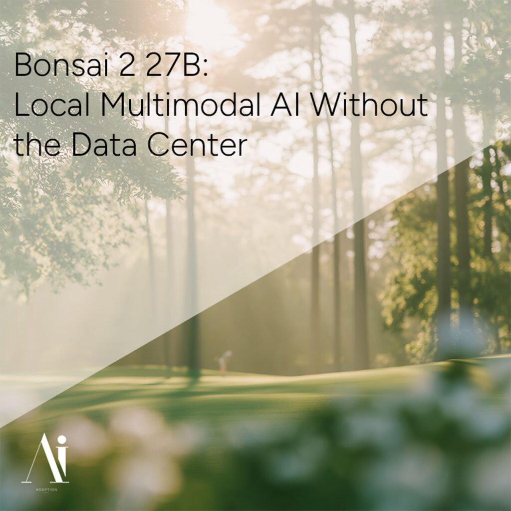 Bonsai 2 27B: Local Multimodal AI Without the Data Center
