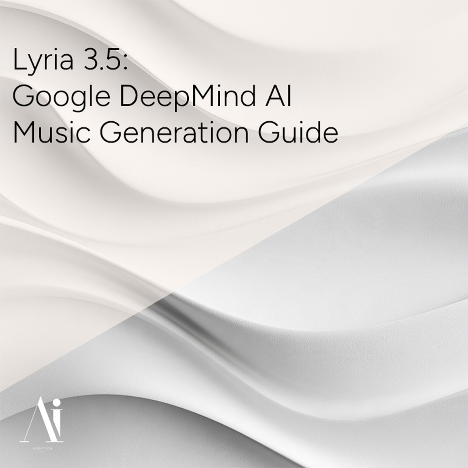 Lyria 3.5: Google DeepMind AI Music Generation Guide