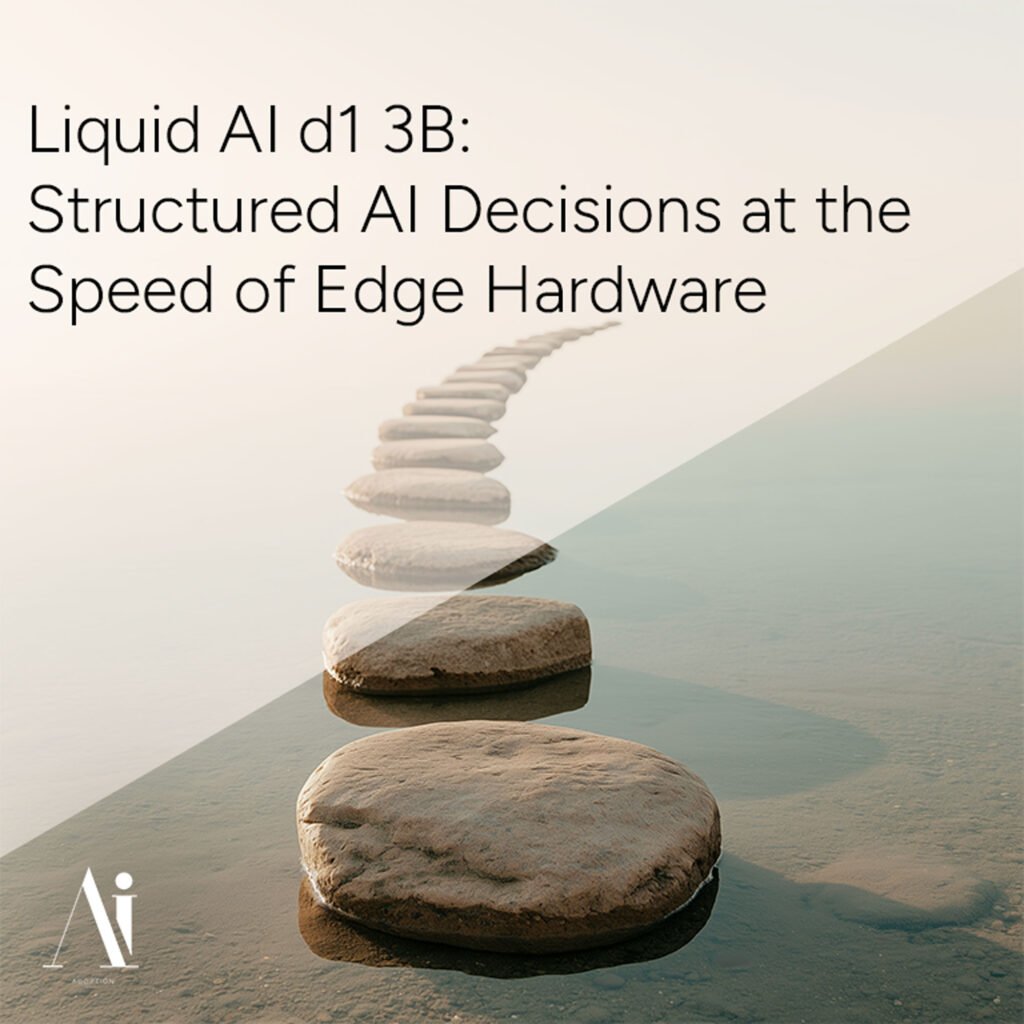 Liquid AI d1 3B: Structured AI Decisions at the Speed of Edge Hardware